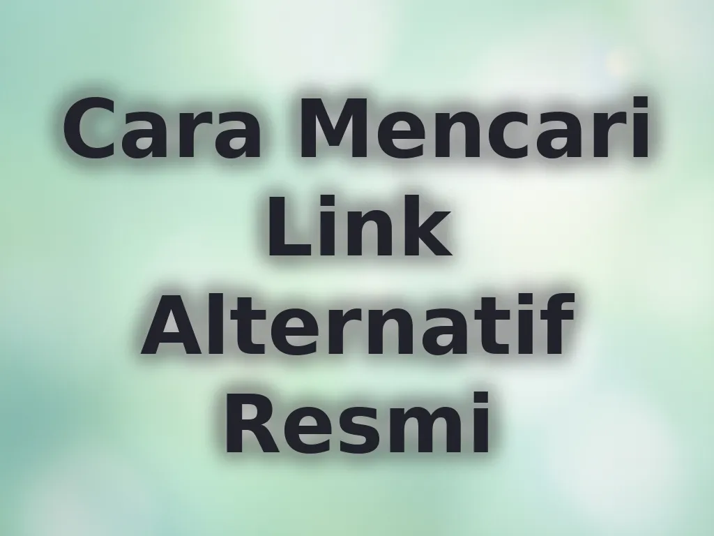 Cara Mencari Link Alternatif Resmi